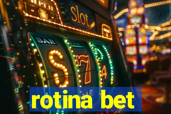 rotina bet